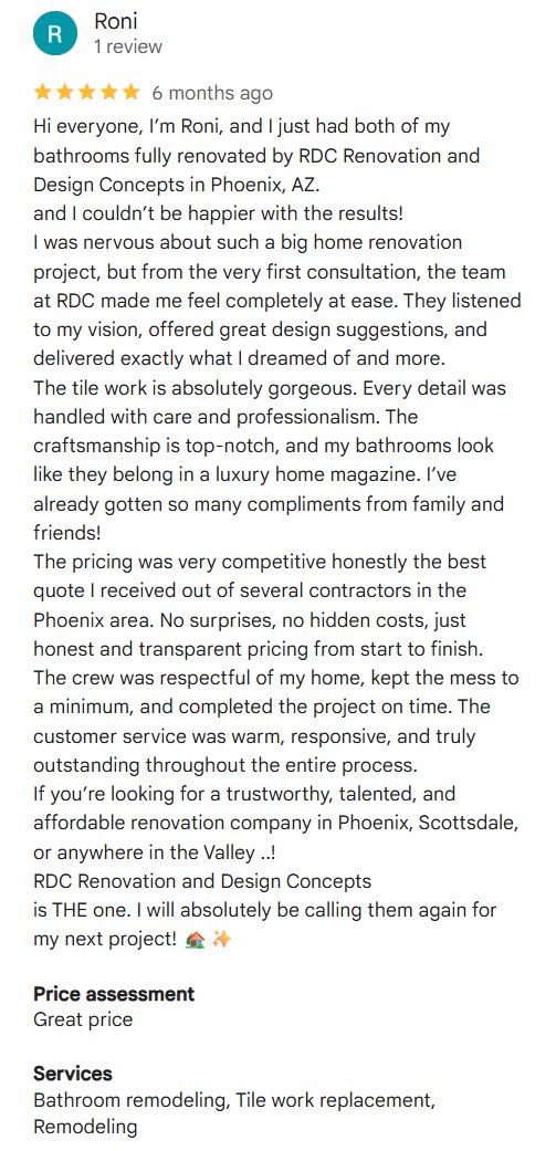 Google review by Roni for RDC two bathroom remodels with tile in Phoenix, AZ: “The tile work is absolutely gorgeous.”
